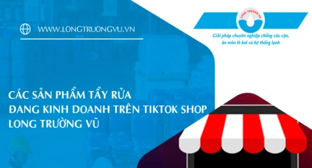 CÁC SẢN PHẨM TẨY RỬA ĐANG KINH DOANH TRÊN TIKTOK SHOP LONG TRƯỜNG VŨ