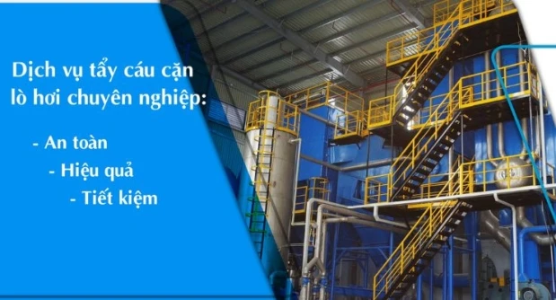 Dịch Vụ Tẩy Cáu Cặn Lò Hơi Chuyên Nghiệp – Giải Pháp An Toàn Cho Doanh Nghiệp