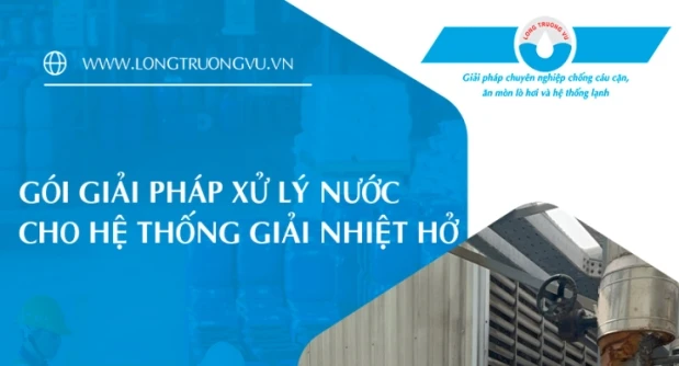 GÓI GIẢI PHÁP XỬ LÝ NƯỚC CHO HỆ THỐNG GIẢI NHIỆT HỞ