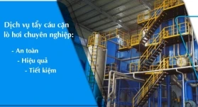 Dịch Vụ Tẩy Cáu Cặn Lò Hơi Chuyên Nghiệp – Giải Pháp An Toàn Cho Doanh Nghiệp