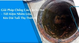 Giải Pháp Chống Cáu Cặn Lò Hơi – Tiết Kiệm Nhiên Liệu, Kéo Dài Tuổi Thọ Thiết Bị