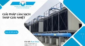 GIẢI PHÁP LÀM SẠCH HIỆU QUẢ HỆ THỐNG GIẢI NHIỆT, KHÔNG GÂY ĂN MÒN THIẾT BỊ